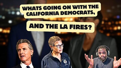 Whats going on with the California Democrats and the Los Angeles Fires?