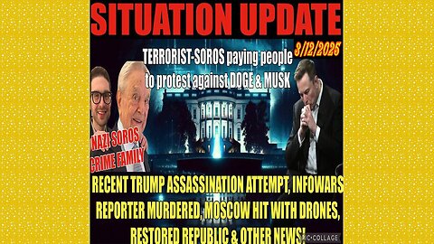 SITUATION UPDATE 3/12/25 - SOROS, Trump Assassination Attempt, Infowars Murder, Moscow Hit W/Drones