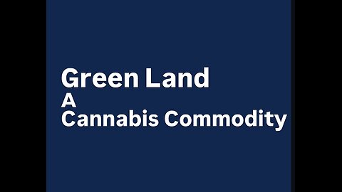 Green Land A Cannabis Commodity