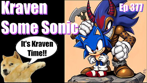 Episode 377 | Live Stream Podcast| - Kraven Some Sonic