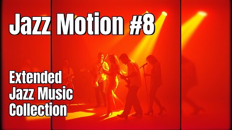 🎶 Jazz Motion #8 - Extended Jazz Music Collection 🎷