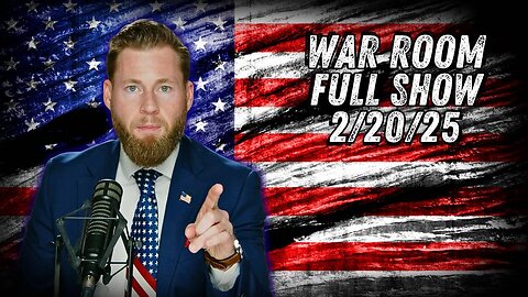 War Room With Owen Shroyer THURSDAY FULL SHOW 2/20/25