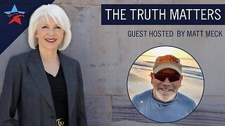 The Truth Matters | Guest Host Matt Meck | 26 February 2025 12PM EST