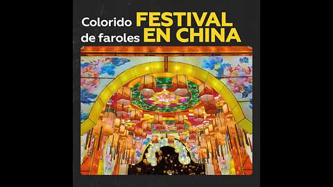 China deslumbra con su festival anual de faroles