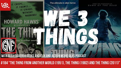 #184 We 3 Things, a review of "The Thing (1951), The Thing (1982) and the Thing (2011)