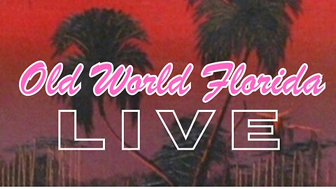 OLD WORLD FLORIDA LIVE!