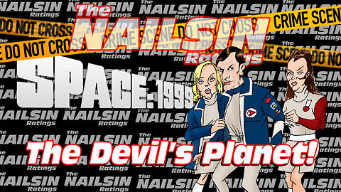 The Nailsin Ratings: Space 1999 - The Devil's Planet