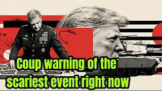 Coup warning of the scariest event right nowv