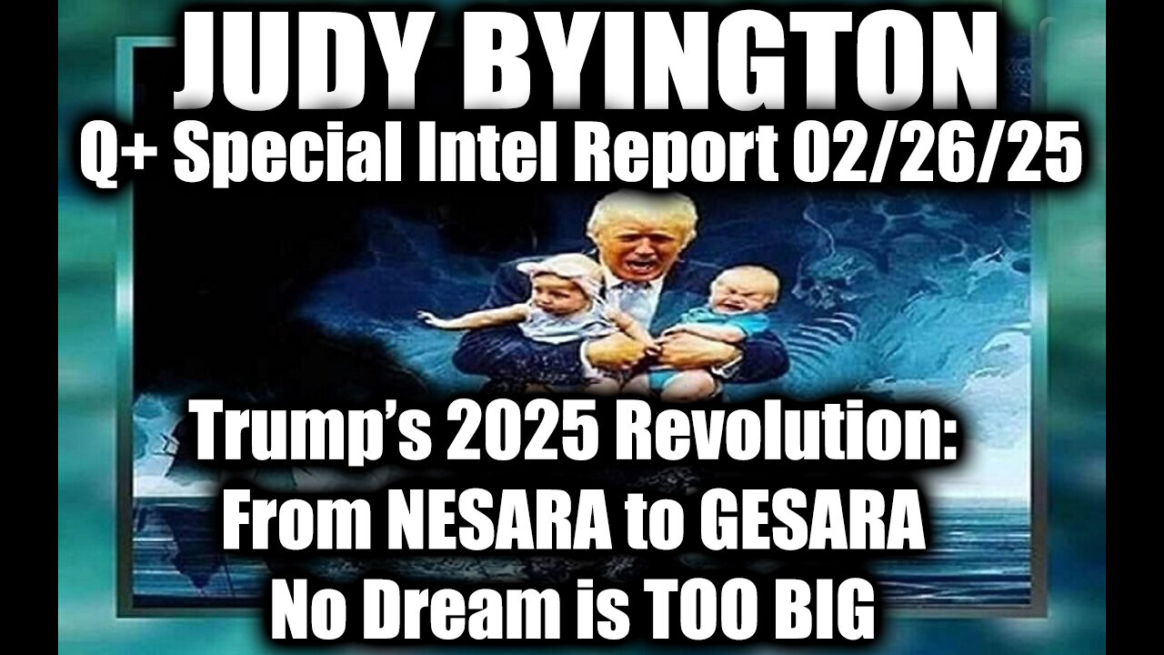 Judy Byington Special 2.26.25 ~ Trump’s 2025 Revolution from NESARA to GESARA; No Dream is TOO BIG