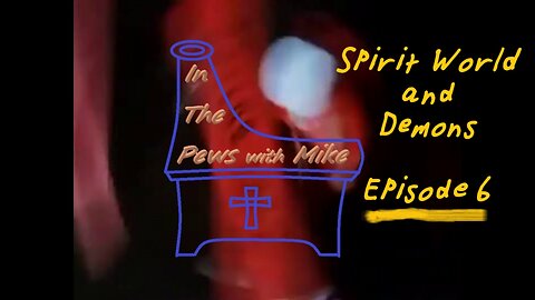 Spirit World and Demons - Episode 6