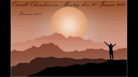 Oswald Chambers am Montag, dem 20. Januar 2025, zu Johannes 16,33