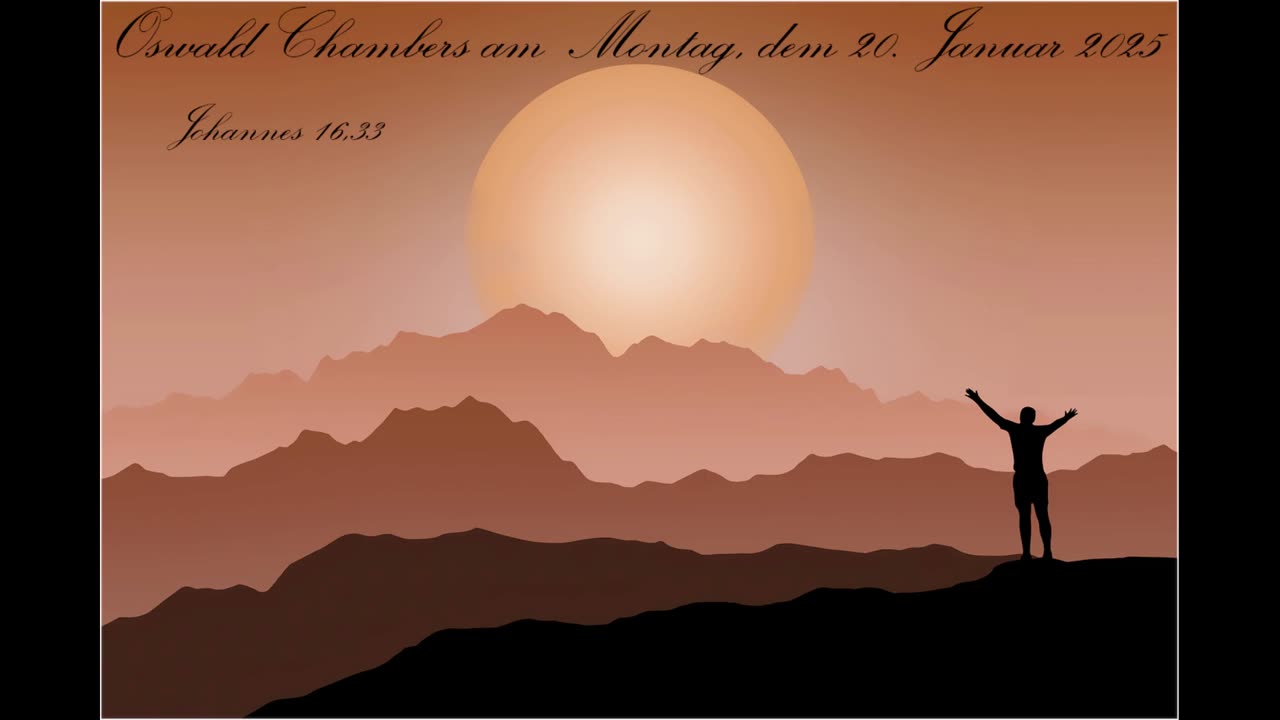 Oswald Chambers am Montag, dem 20. Januar 2025, zu Johannes 16,33