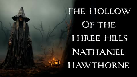 The Hollow of the Three Hills by Nathaniel Hawthorne - An Audiobook Narration