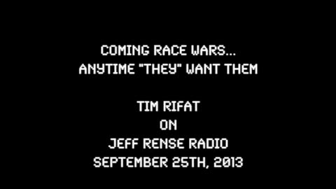 2013-09-25: Coming Race Wars - Tim Rifat on Rense Radio