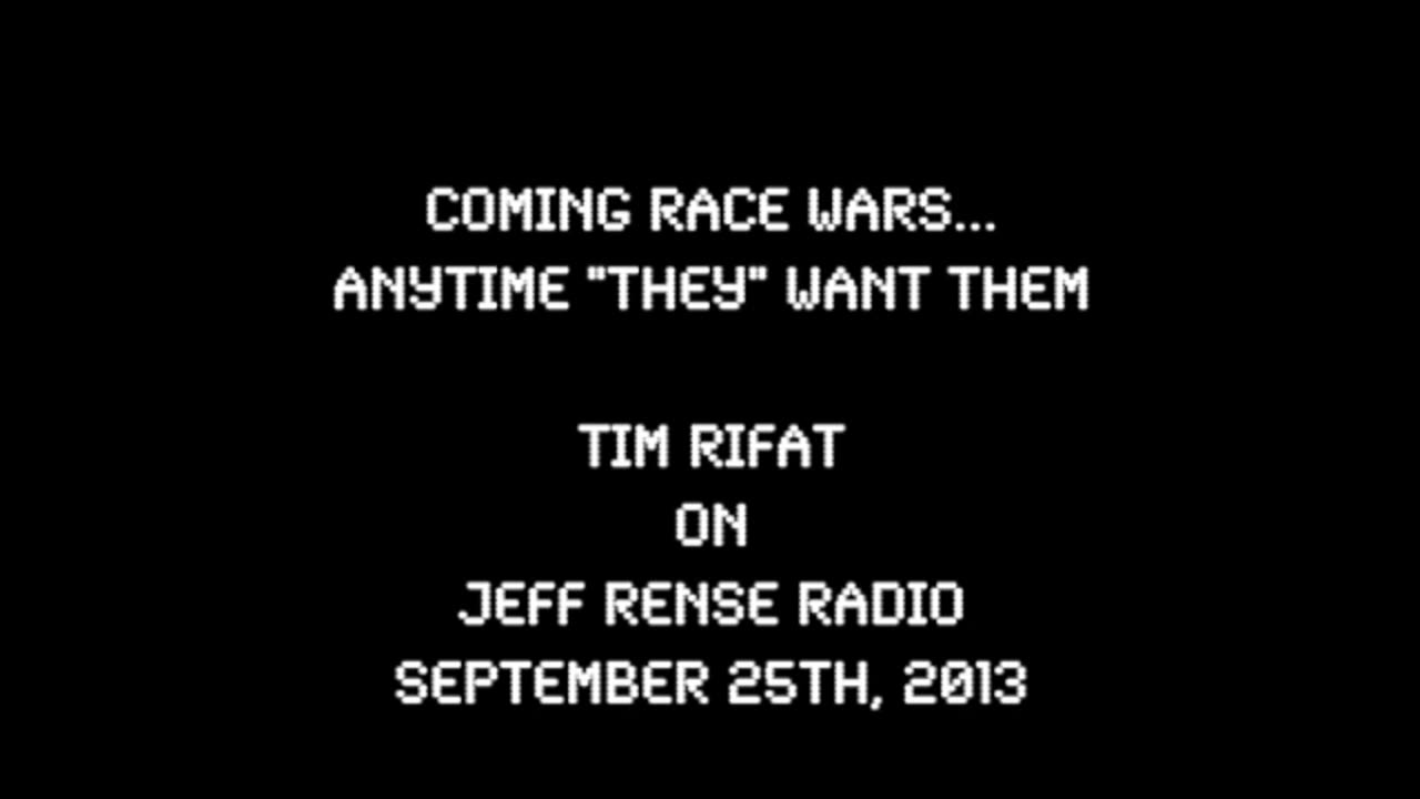 2013-09-25: Coming Race Wars - Tim Rifat on Rense Radio