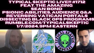 ET Artifacts, Psionic Abilities, Audience Q&A, Reversing Portals - Sean Bond - Typical Skeptic #1719