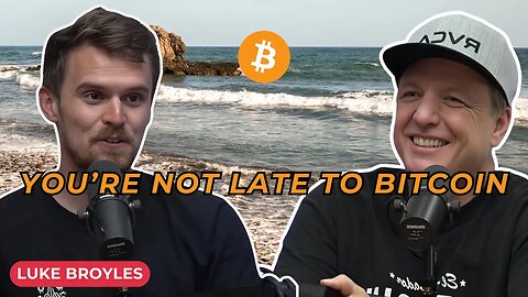 Think You’re Late to Bitcoin? Think Again | Luke Broyles