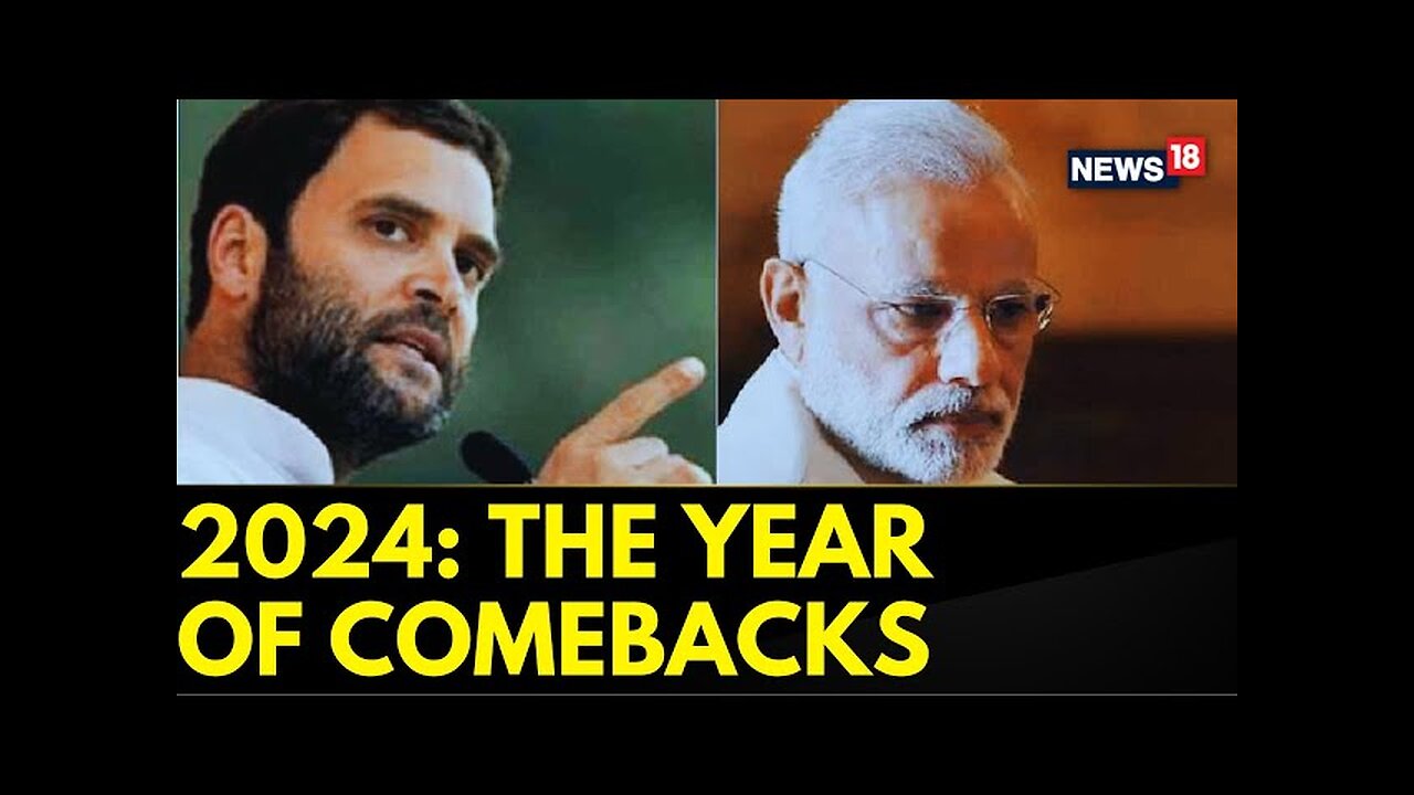 2024: A Year of Political Comebacks and India's Shifting Future | Rahul Gandhi | PM Modi | News18