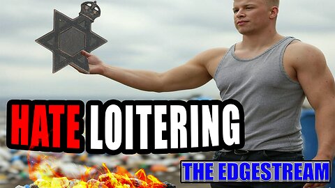 HATE LOITERING - The EdgeStream (2025-01-29)