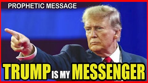 Prophetic Message: Donald Trump is My Messenger