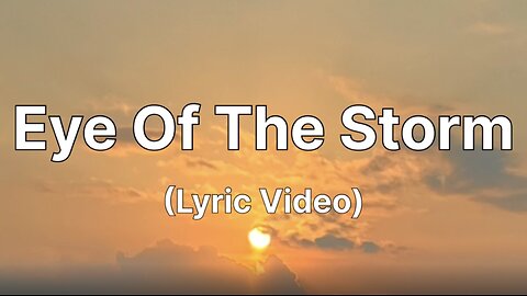 Eye Of The Storm (Lyric Video)