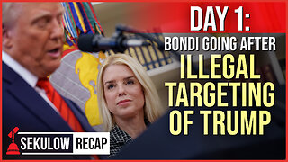 Day 1: Bondi Going After Illegal Targeting of Trump