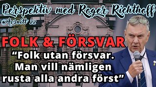 "Dra åt helvete Pål Jonson - kommer aldrig dö för dig" - Perspektiv med Roger Richthoff 22