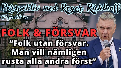 "Dra åt helvete Pål Jonson - kommer aldrig dö för dig" - Perspektiv med Roger Richthoff 22