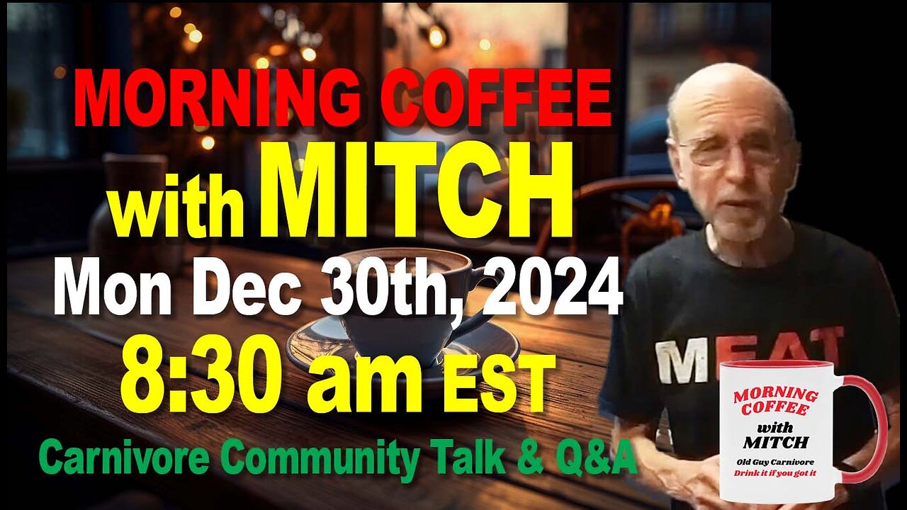 MORNING COFFEE with MITCH-Carnivore Talk - Mon Dec 30th, 2024, 8:30am EST