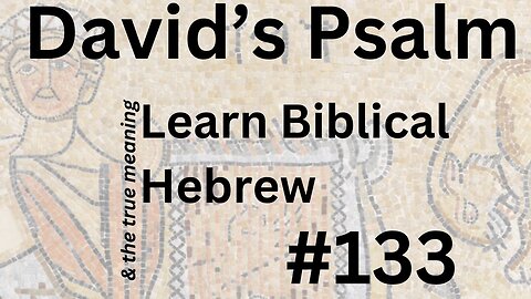 Psalm #133 - Read along in Hebrew and meaning