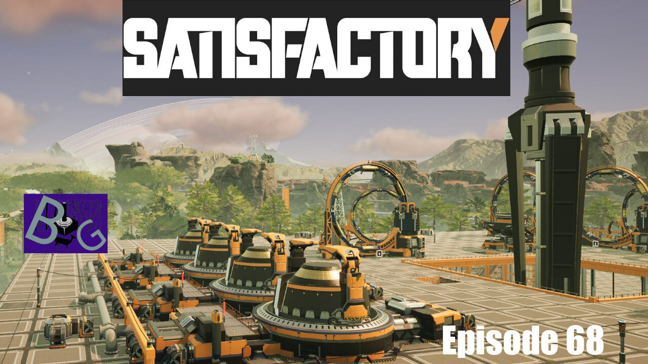 Satisfactory 1.0 Playthrough Episode 68 (pt 1)