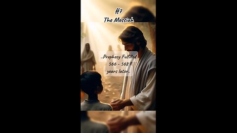 #7 The Messiah - Jesus Christ Prophecies Fulfilled