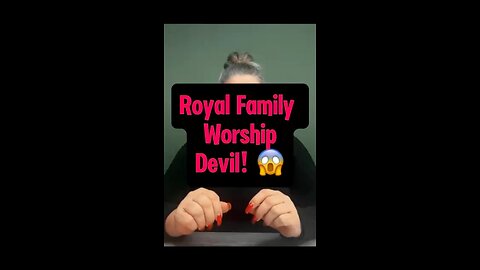 Royal Families Worship Devil 😈