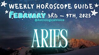 Aries: February 3rd - 9th Weekly Horoscope Guide