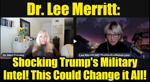 Dr. Lee Merritt: Shocking Trump's Military Intel - This Could Change it All!