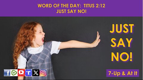 WORD OF THE DAY: TITUS 2:12 - JUST SAY NO!