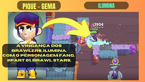 A Vingança dos Brawlers, Ilumina, com o Personagem Fang, #Part 01, Brawl Stars,