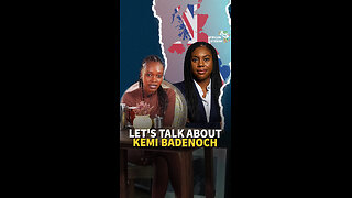 LET'S TALK ABOUT KEMI BADENOCH