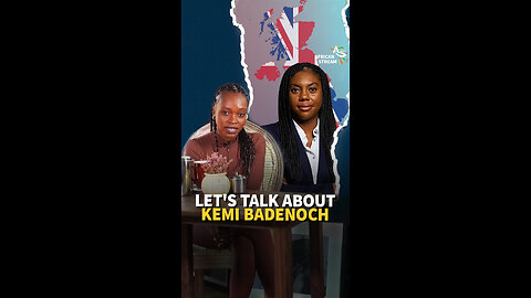 LET'S TALK ABOUT KEMI BADENOCH