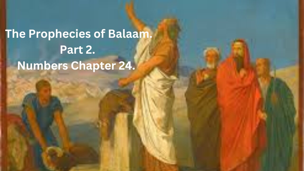 The Prophecies of Balaam. Part 2. Numbers Part 24 Chapter 24.