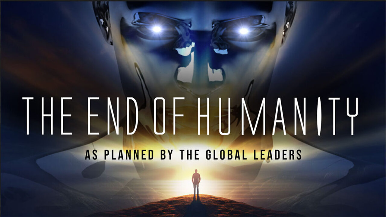 The End Of Humanity As Planned By The Global Leaders