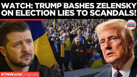 Watch: Trump Slams Zelensky—From Election Lies To Scandals! | Times Now World