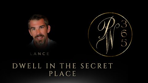 Dwell in the secret place