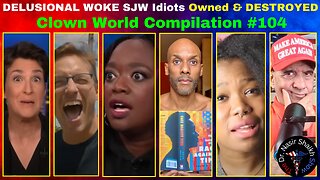 DELUSIONAL Woke SJW IDIOTS Getting TRIGGERED DESTROYED & OWNED - Clown World Compilation #104