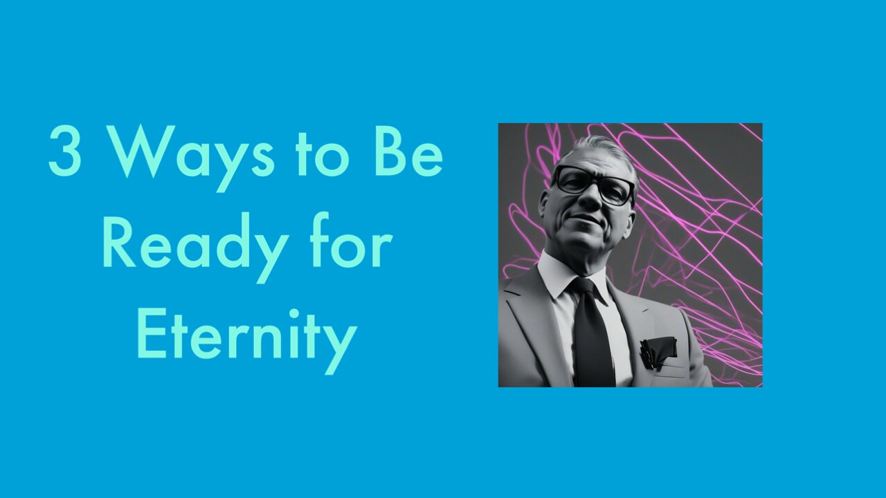 3 Ways to Be Ready for Eternity