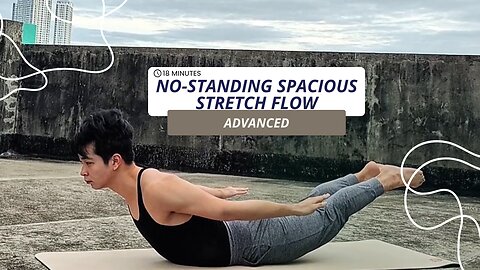 Something About 18-Min. No Standing Spacious Advanced Stretch | Feel Expansive with Every Moment