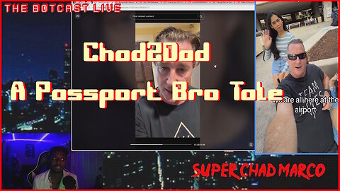 The Botcast Live - Chad2Dad (A Passport Bro Tale)