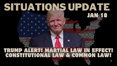 Situation Update - Trump Alert! Martial Law in Effect! Constitutional Law & Common Law!