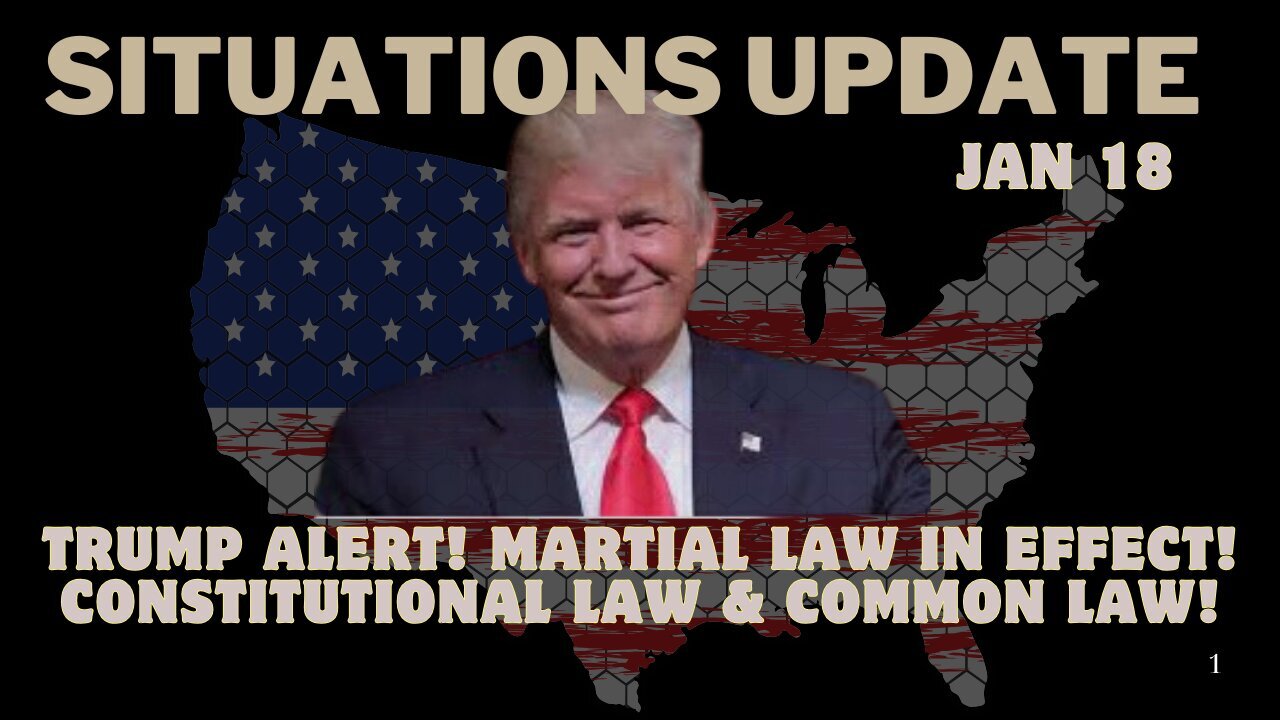 Situation Update - Trump Alert! Martial Law in Effect! Constitutional Law & Common Law!