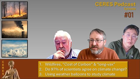 Wildfires to weather balloons; Debunking the “97% of scientists agree” myth | CERES Podcast Ep#01